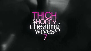 Watch Thick & Horny Cheating Wives 7